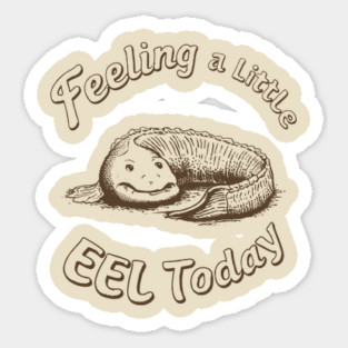 Feeling a Little Eel Today Funny Animal Pun Bad Mood Day Sticker