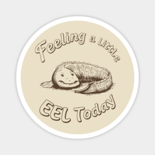 Feeling a Little Eel Today Funny Animal Pun Bad Mood Day Magnet