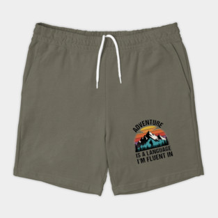 Adventure is a Language I'm Fluent in Shorts
