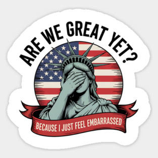 Are We Great Yet Funny Statue of Liberty Political 4th of July Design Magnet