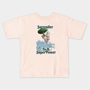 Surrender 2 Kids T-Shirt