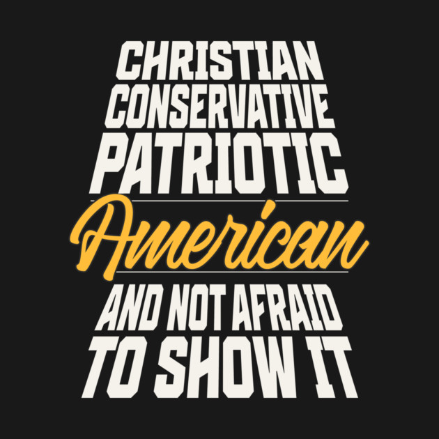 Christian, Conservative, Patriotic American. by AWbydesign