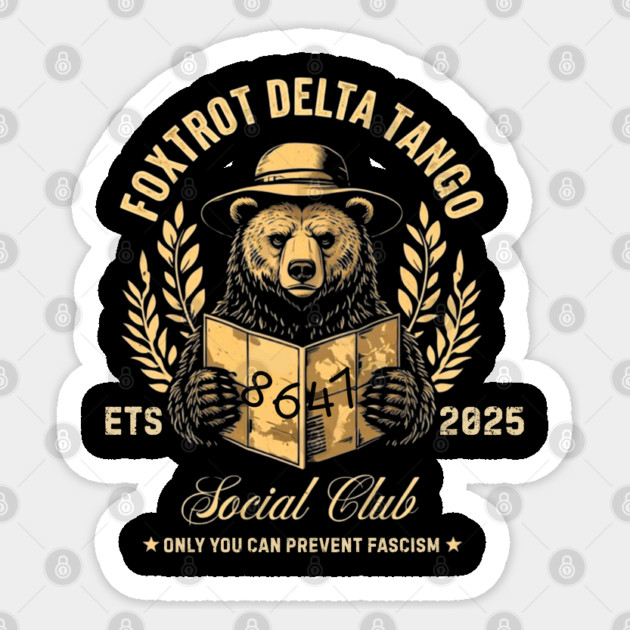 Foxtrot Delta Tango Social Club – Only You Can Prevent Fascism Sticker by Creatifly Graphic Tees