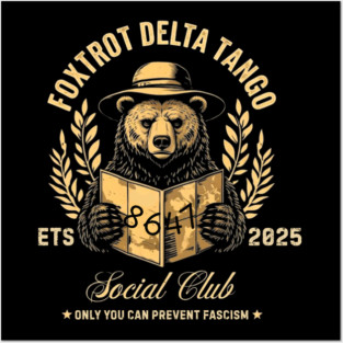 Foxtrot Delta Tango Social Club – Only You Can Prevent Fascism Posters and Art