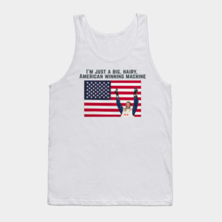 I'm just a big, hairy, American winning machine Talladega Nights Ricky Bobby Quote Tank Top