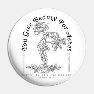Beauty for Ashes Pin