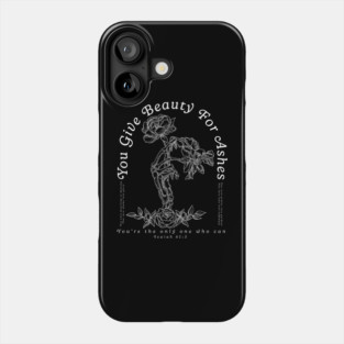 Beauty for Ashes Phone Case
