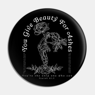 Beauty for Ashes Pin