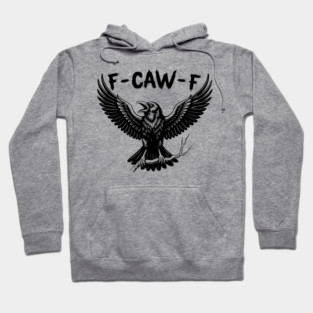 F-Caw-F Hoodie