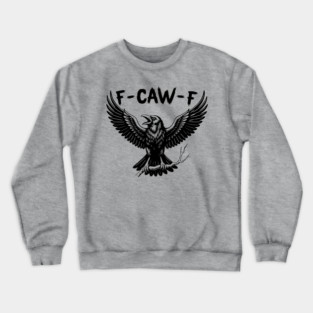 F-Caw-F Crewneck Sweatshirt