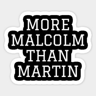 More Malcolm Than Martin Magnet