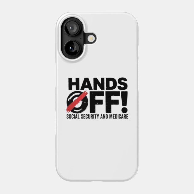 Hands-Off-My-Social-Security-Medicare-Protest-2025 Phone Case by ArtistTee ⭐⭐⭐⭐⭐