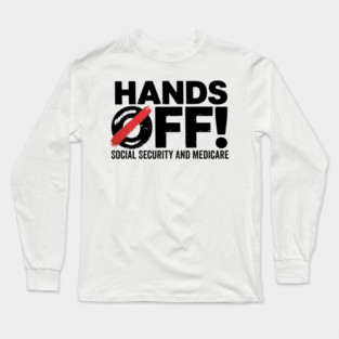 Hands-Off-My-Social-Security-Medicare-Protest-2025 Long Sleeve T-Shirt