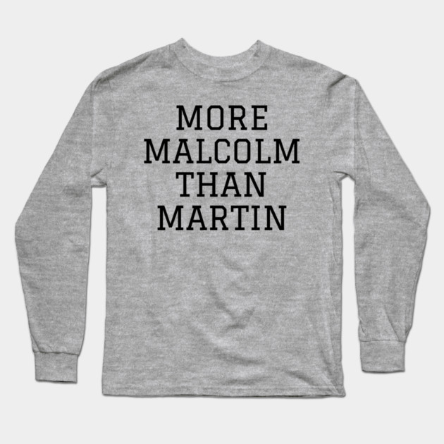 More Malcolm Than Martin - dark Long Sleeve T-Shirt by UrbanLifeApparel