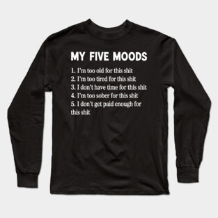 My Five Moods - Sarcastic Long Sleeve T-Shirt
