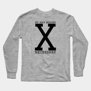 By any means necessary Long Sleeve T-Shirt