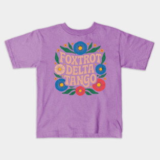 Foxtrots Deltas Tangos Flower Kids T-Shirt