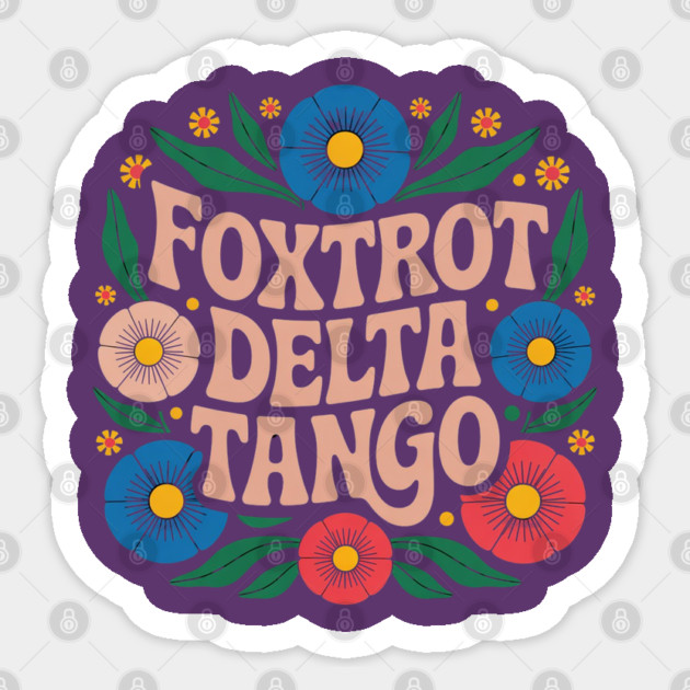 Foxtrots Deltas Tangos Flower Sticker by Creatifly Graphic Tees
