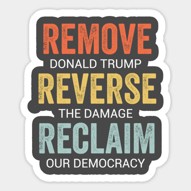 Remove Trump Reverse Damage Reclaim Democracy Political Protest 2025 Magnet by ArtistTee ⭐⭐⭐⭐⭐