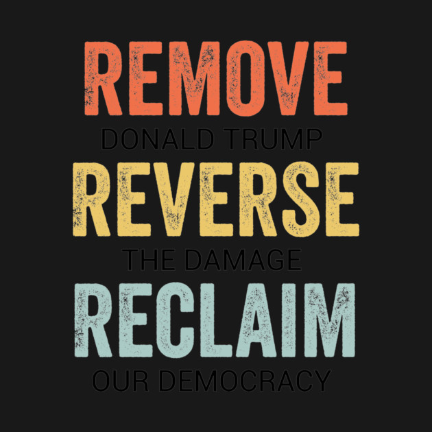 Remove Reverse Reclaim Protest by ArtistTee ⭐⭐⭐⭐⭐