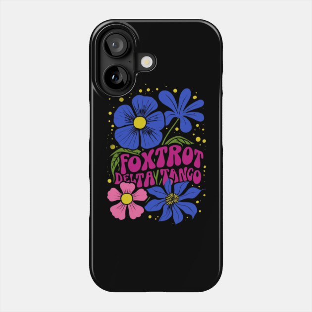 Foxtrots Deltas Tangos Flower Phone Case by Creatifly Graphic Tees