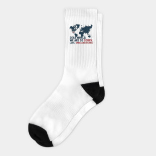 Dear-World-We-are-So-Sorry, Love-Sane-Americans Socks