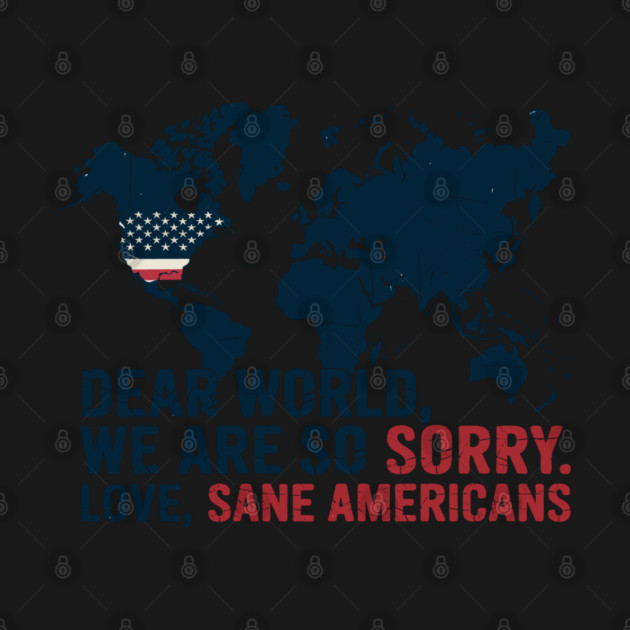 Dear-World-We-are-So-Sorry, Love-Sane-Americans by JessArty