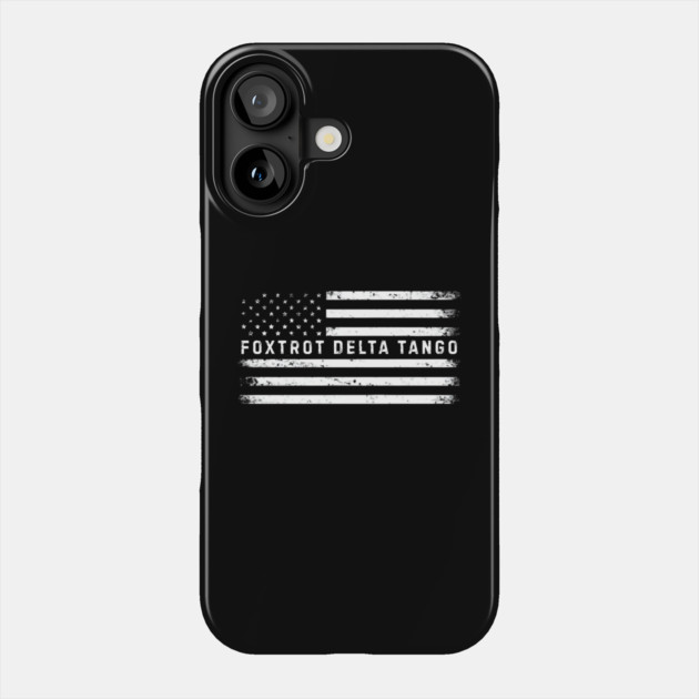 Foxtrots Delta Tangos Funny US Flag Foxtrots Deltas Tangos Phone Case by Creatifly Graphic Tees