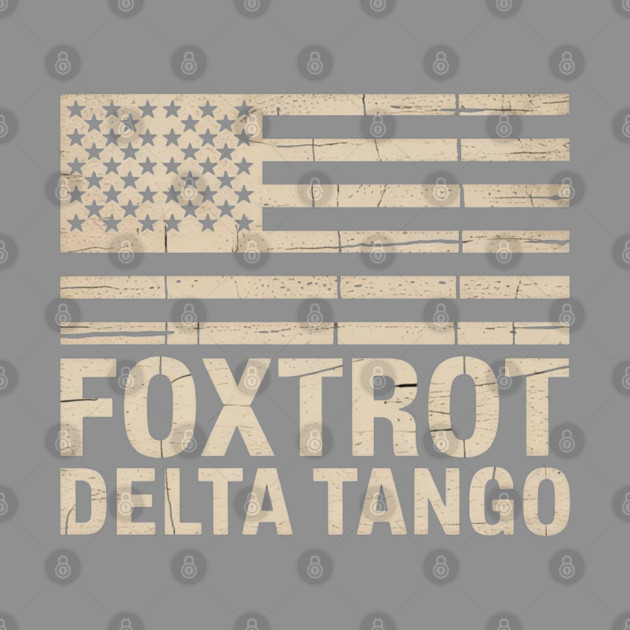 Foxtrots Delta Tangos Funny US Flag Foxtrots Deltas Tangos by Creatifly Graphic Tees