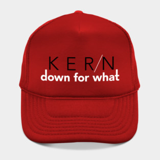 Kern Down For What Hat