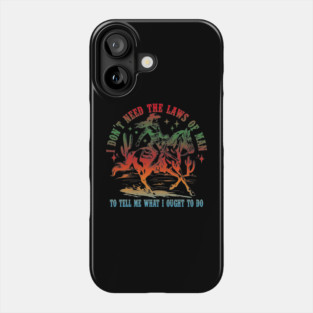 I Don't Need The Laws Of Man To Tell Me What I Ought To Do Phone Case