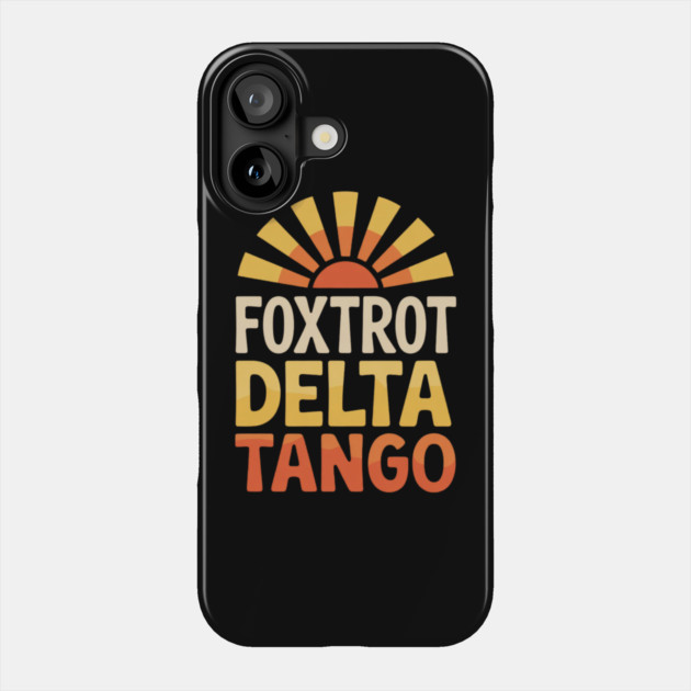 Foxtrot-Delta-Tango Phone Case by Creatifly Graphic Tees