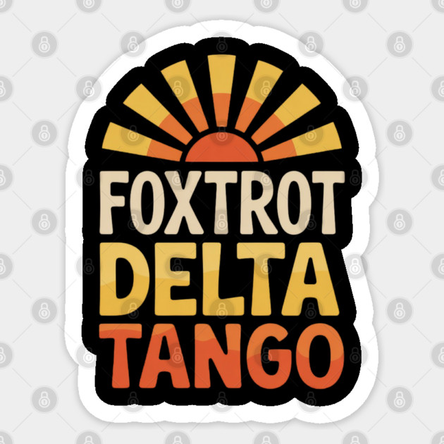 Foxtrot-Delta-Tango Sticker by Creatifly Graphic Tees