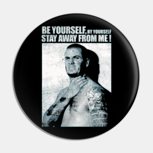 Be Yourself By Yourself Stay Away From Me Pin