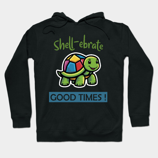 Shell-ebrate Good Times! Hoodie by TurnEffect