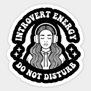 Introvert Energy Do Not Disturb Antisocial Sarcasm Sticker