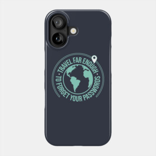 travel far enough to forget you passwords Phone Case