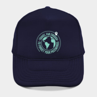 travel far enough to forget you passwords Hat