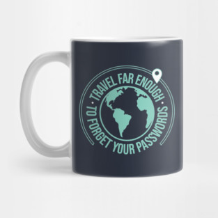 travel far enough to forget you passwords Mug