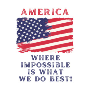 America - Impossible is what we do best! T-Shirt