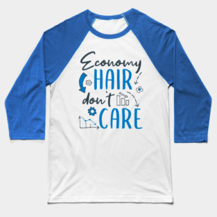 Economy Hair Don't Care Baseball T-Shirt