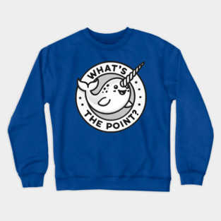 Funny Narwhal What's the Point? Crewneck Sweatshirt