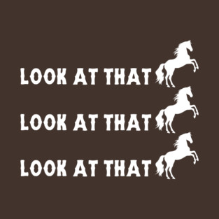 Look at That T-Shirt