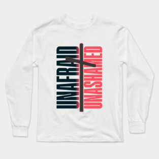 Unafraid and Unashamed Long Sleeve T-Shirt