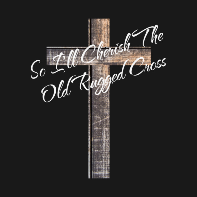 The Old Rugged Cross by AWbydesign