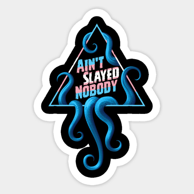 Ain't Slayed Nobody Transgender Pride Sticker by Ain't Slayed Nobody