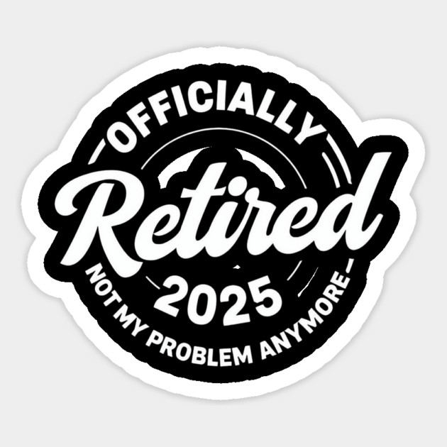 Officially-Retired-2025 Magnet by Creatifly Graphic Tees