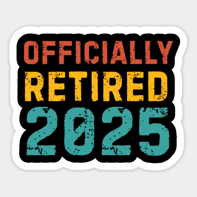Officially-Retired-2025 Magnet by Creatifly Graphic Tees
