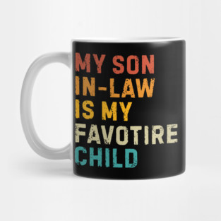 my-son-in-law-is-my-favorite-child Mug