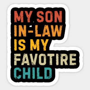 my-son-in-law-is-my-favorite-child Sticker